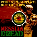 MESSIAN DREAD - DUBBIN' DE SERPENTS OUT OF TOWN (2008)